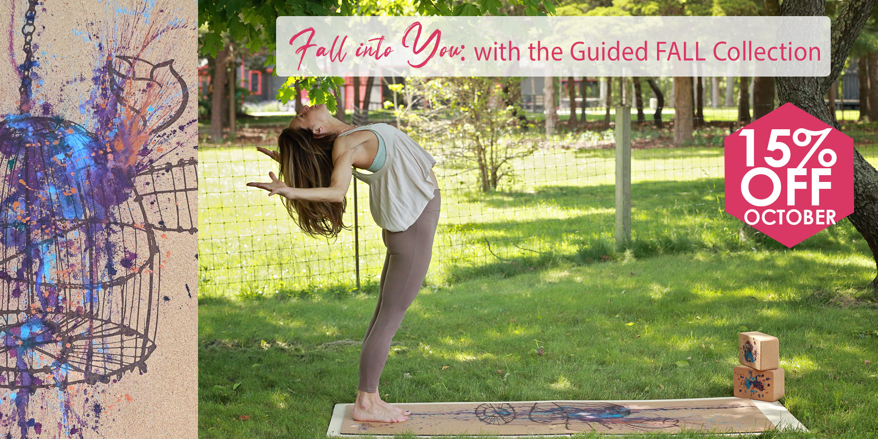 yoga instructor demonstrating backbend on beautiful hand painted cork yoga mat and yoga blocks hand painted as well as advertisement layout for fall promo. close up of "Release" yoga mat design by ilaSTRATE. 15% off tag with fuchsia octagon and text reading "fall into you: guided fall collection".